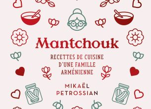 Mantchouk : au cœur des recettes de la famille Petrossian