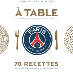 70 recettes signées David Toutain dans l’ouvrage « A table avec le Paris Saint-Germain »