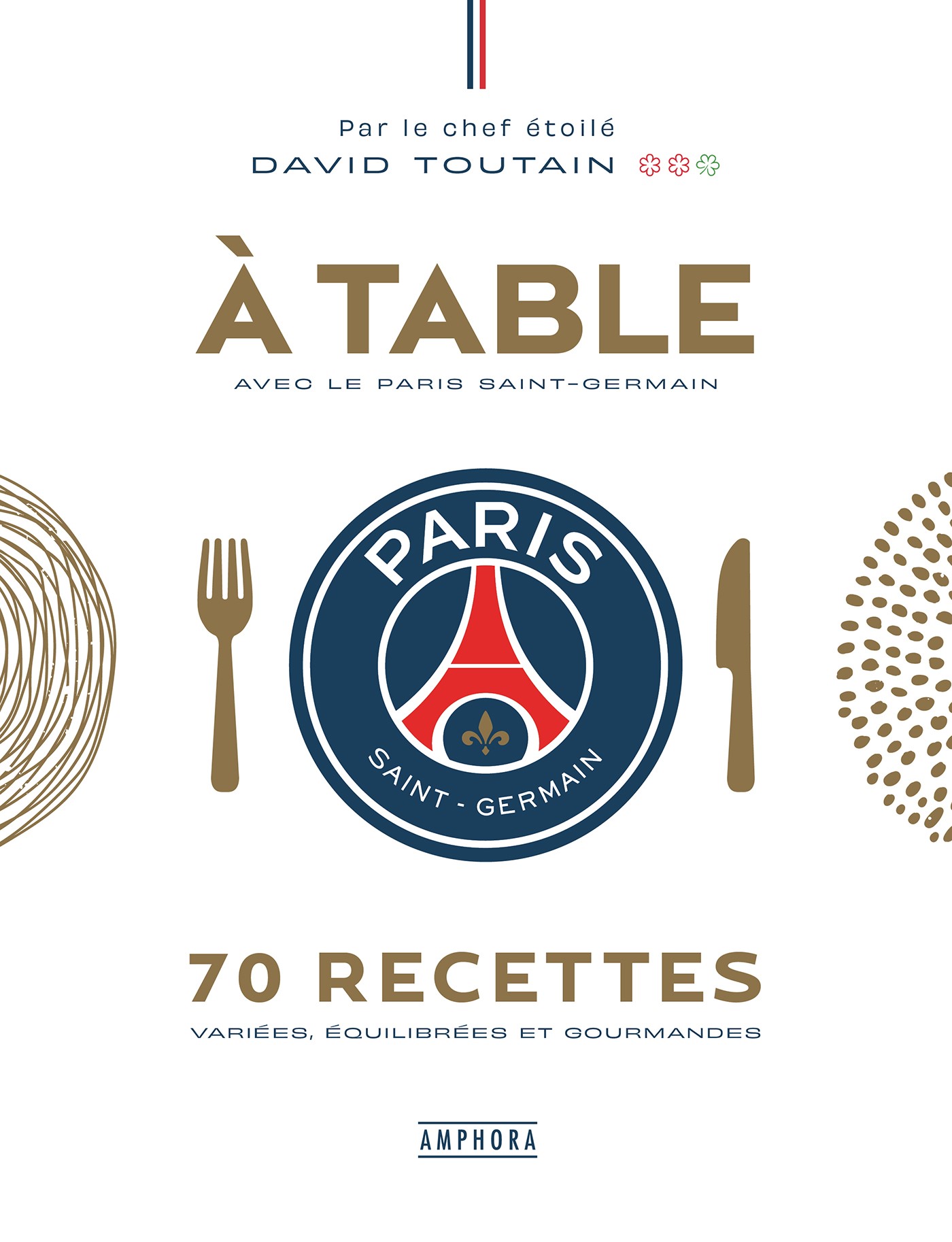 70 recettes signées David Toutain dans l’ouvrage « A table avec le Paris Saint-Germain »
