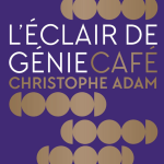 « L’Éclair de Génie Café », 80 recettes gourmandes par Christophe Adam