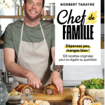 « Chef de famille » : 120 recettes originales et accessibles par Norbert Tarayre