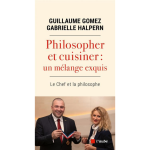 « Philosopher et cuisiner : un mélange exquis », nouvel ouvrage de Guillaume Gomez et Gabrielle Halpern