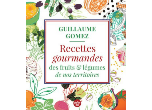 Les fruits et légumes, vedettes du nouvel ouvrage de Guillaume Gomez