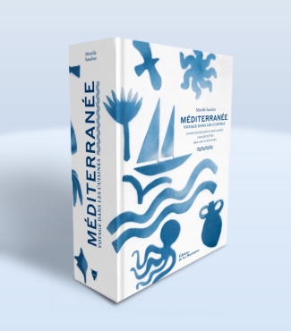 « Méditerranée, voyage dans les cuisines », une encyclopédie gourmande par Mireille Sanchez