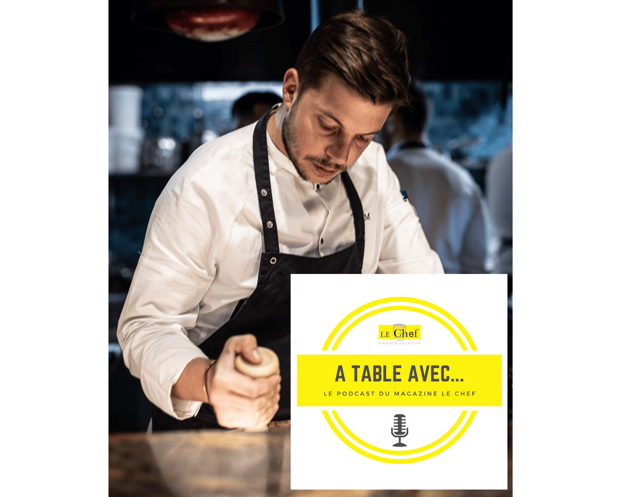 « A Table avec… Matthias Marc », nouveau podcast du magazine Le Chef