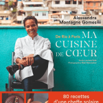 « De Rio à Paris, ma cuisine de cœur », 1er ouvrage d’Alessandra Montagne-Gomes