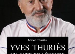 « Yves Thuriès, un chef de légende », une biographie d’Adrien Thuriès