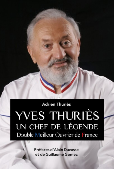 « Yves Thuriès, un chef de légende », une biographie d’Adrien Thuriès