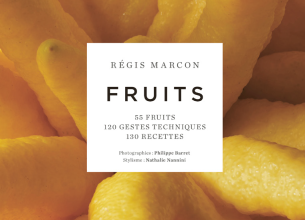 « Fruits », nouvel ouvrage par Régis Marcon