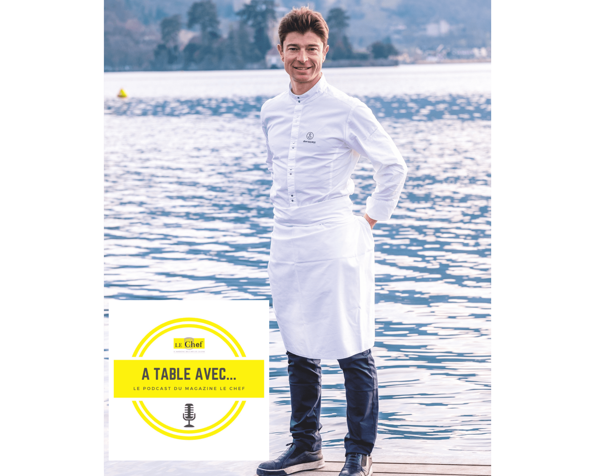 « A Table avec… Jean Sulpice », nouveau podcast du magazine Le Chef