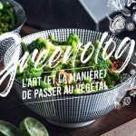 Greenology, l’art et la manière de passer au végétal ! 