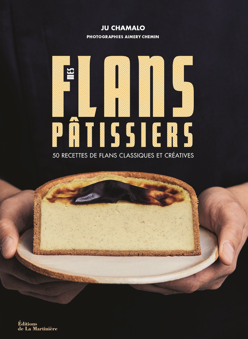 50 nuances de flans dans « Mes Flans Pâtissiers » par Ju Chamalo