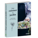 «Tout cuisiner au jardin», nouvel ouvrage de Pascal Garbe