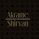 « Shirvan : voyage sur ma Route de la Soie », nouveau livre d’Akrame Benallal