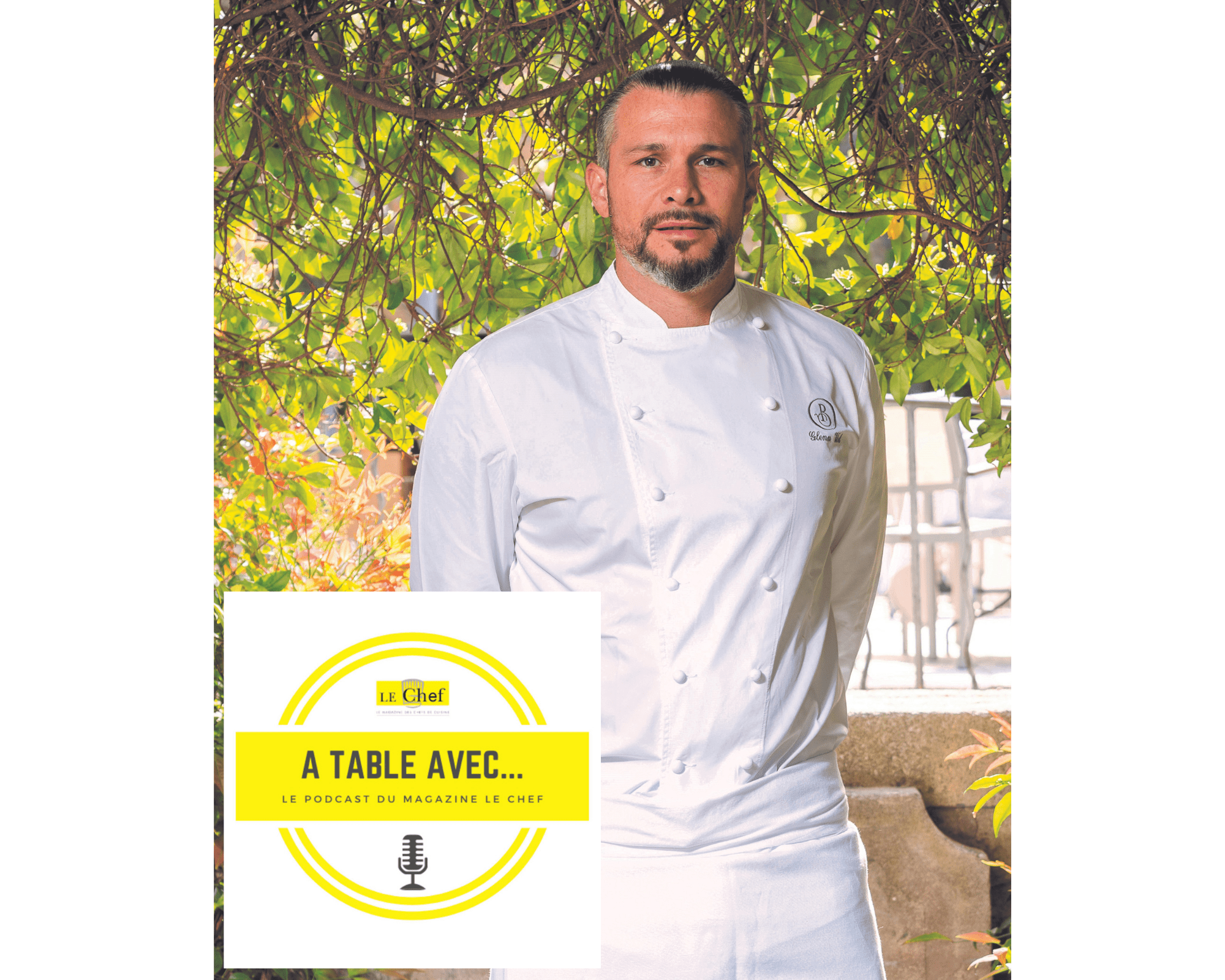 « A Table avec… Glenn Viel », nouveau podcast du magazine Le Chef