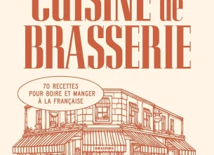 Cuisine de brasserie : 70 recettes pour boire et manger à la française