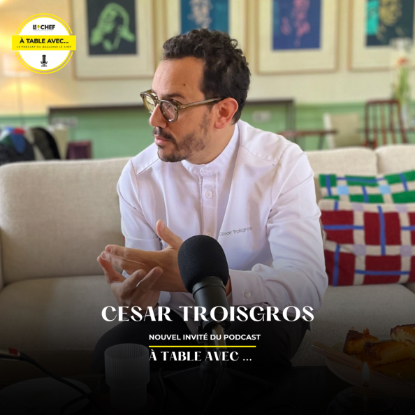 César Troisgros, nouvel invité du podcast À Table avec