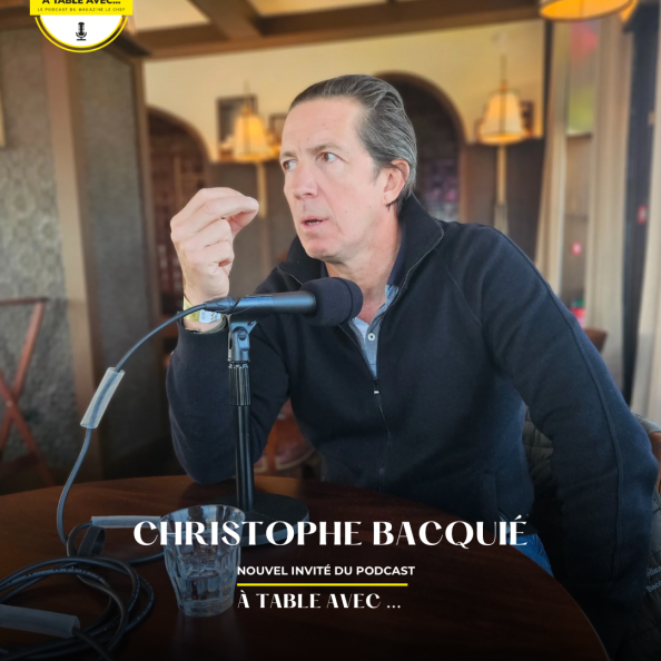 Christophe Bacquié, nouvel invité du podcast À Table avec