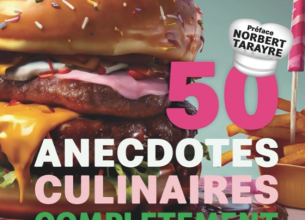 50 anecdotes culinaires, pour briller dans vos dîners !