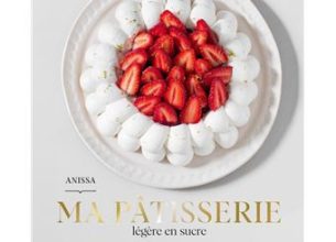 La pâtisserie allégée en sucre d’Anissa Sadaoui