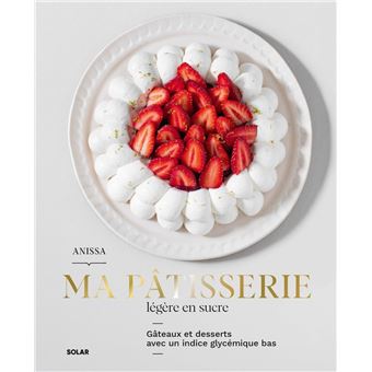 La pâtisserie allégée en sucre d’Anissa Sadaoui
