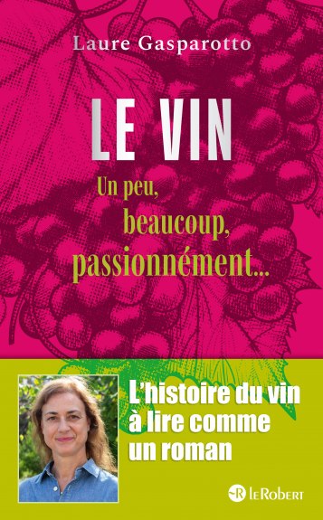 Laure Gasparotto publie « Le vin, un peu, beaucoup, passionnément… »