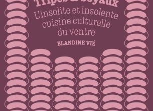 Blandine Vié explore la cuisine du ventre dans son nouvel ouvrage Tripes et Boyaux