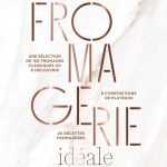 Fromagerie idéale : le guide d’accompagnement du fromage
