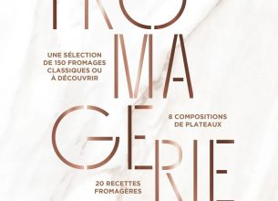 Fromagerie idéale : le guide d’accompagnement du fromage