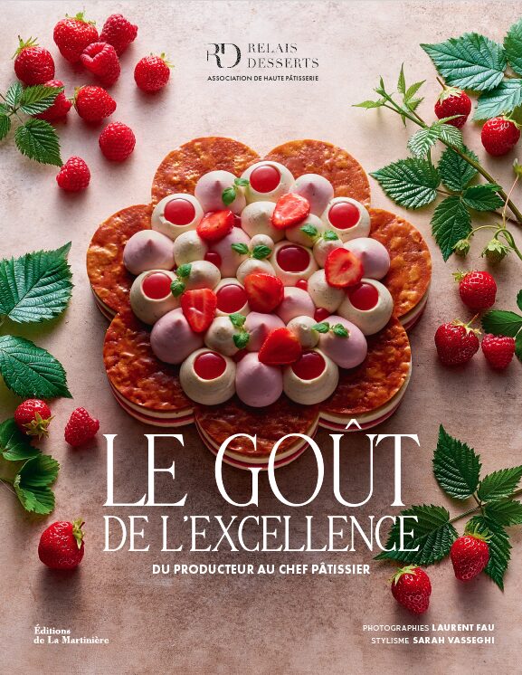 Relais Desserts dévoile leur dernier ouvrage : Le Goût de l’excellence
