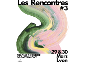 3ème édition des Rencontres des Grandes Tables du Monde à Lyon