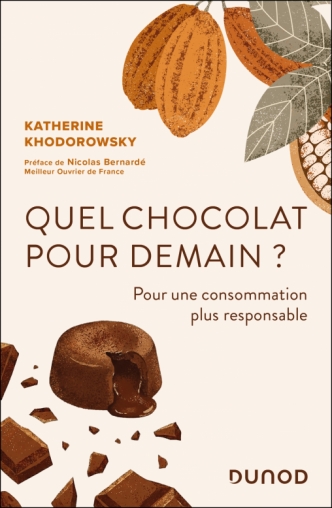 Livre « Quel chocolat pour demain ? » : Un ouvrage pour décrypter les enjeux du chocolat