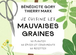Je cuisine les mauvaises graines, le nouveau livre de Bénédicte Gory et Thierry Marx