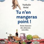 « Tu n’en mangeras point ! » ou l’histoire des aliments interdits, le nouveau livre de Nathalie Helal