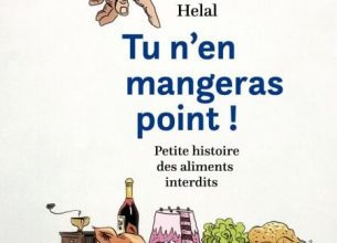 « Tu n’en mangeras point ! » ou l’histoire des aliments interdits, le nouveau livre de Nathalie Helal