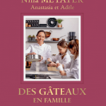 « Des gâteaux en famille », nouveau livre de Nina Métayer…et ses filles