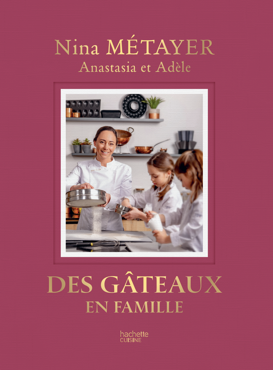 « Des gâteaux en famille », nouveau livre de Nina Métayer…et ses filles