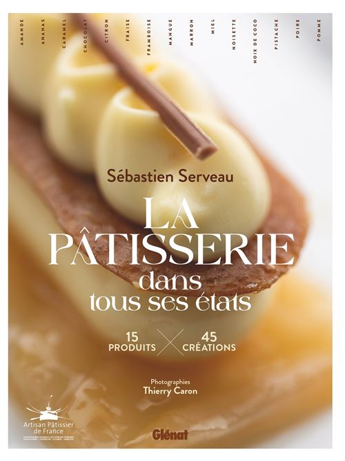 Livre : le pâtissier Sébastien Serveau ou l’art de la déclinaison